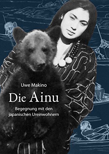 Die Ainu: Begegnung mit den japanischen Ureinwohnern von Books on Demand