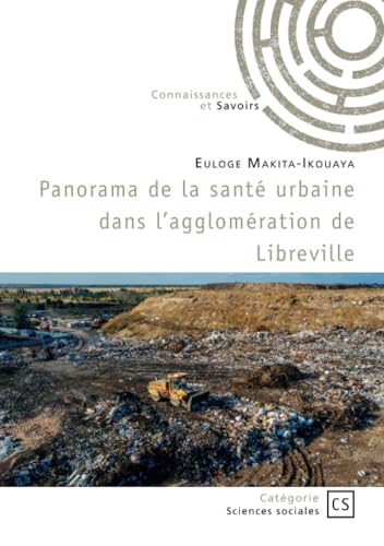Panorama de la santé urbaine dans l'agglomération de Libreville Panorama de la santé urbaine dans l'agglomération de Libreville von Publibook