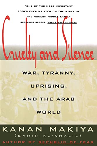 Cruelty and Silence: War, Tyranny, Uprising, and the Arab World