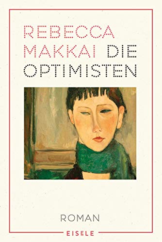 Die Optimisten: Ein brillanter und bewegender Roman über die Liebe in schwierigen Zeiten - "Ein großer, unter die Haut gehender Roman." Der Spiegel von Julia Eisele Verlag GmbH