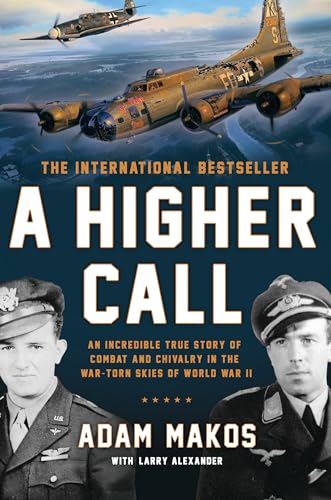 A Higher Call: An Incredible True Story of Combat and Chivalry in the War-Torn Skies of World War II von Dutton Caliber