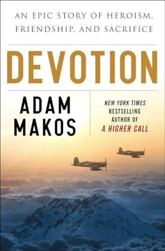 Devotion: An Epic Story of Heroism, Friendship, and Sacrifice Devotion: An Epic Story of Heroism, Friendship, and Sacrifice
