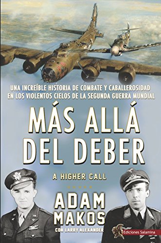 Más allá del deber : una increíble historia de combate y caballerosidad en los violentos cielos de la Segunda Guerra Mundial von Ediciones Salamina