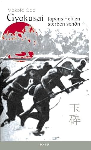 Gyokusai: Japans Helden sterben schön Gyokusai: Japans Helden sterben schön von Schiler & Mücke
