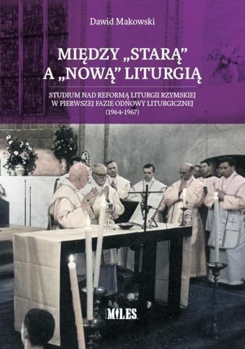 Między Starą a Nową Liturgią Między Starą a Nową Liturgią von Miles