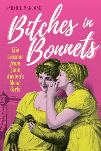 Bitches in Bonnets: Life Lessons from Jane Austen's Mean Girls