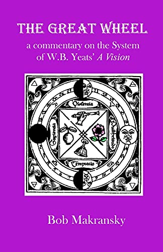 The Great Wheel: a commentary on the System of W.B. Yeats' A Vision (Introduction to Magic, Band 4) von CREATESPACE