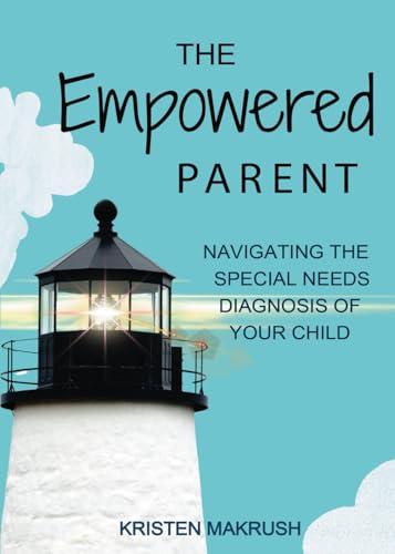 The Empowered Parent: Navigating the Special Needs Diagnosis of Your Child The Empowered Parent: Navigating the Special Needs Diagnosis of Your Child von HigherLife Publishing & Marketing