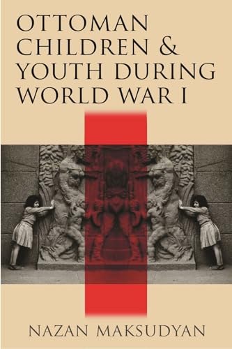 Ottoman Children and Youth During World War I (Contemporary Issues in the Middle East) von Syracuse University Press
