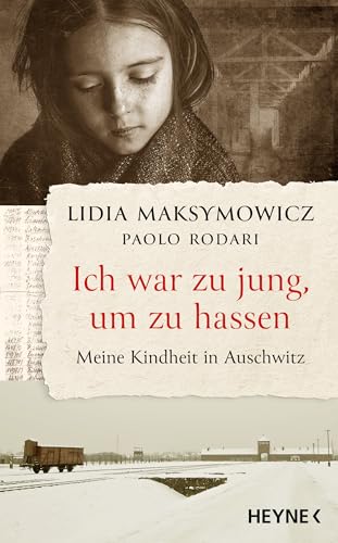 Ich war zu jung, um zu hassen. Meine Kindheit in Auschwitz von HEYNE