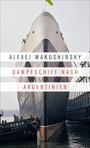 Dampfschiff nach Argentinien: Roman