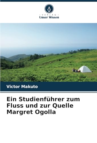 Ein Studienführer zum Fluss und zur Quelle Margret Ogolla: DE von Verlag Unser Wissen