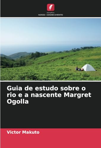 Guia de estudo sobre o rio e a nascente Margret Ogolla von Edições Nosso Conhecimento