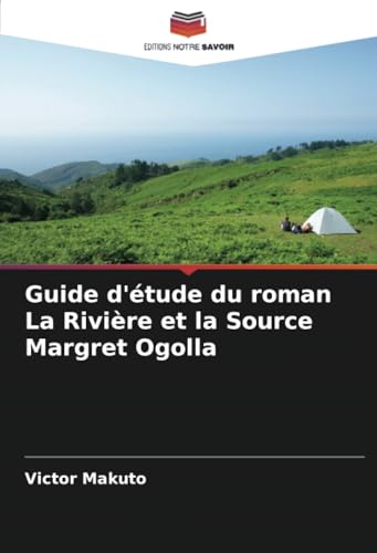 Guide d'étude du roman La Rivière et la Source Margret Ogolla von Editions Notre Savoir