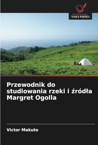 Przewodnik do studiowania rzeki i źródła Margret Ogolla: DE von Wydawnictwo Nasza Wiedza
