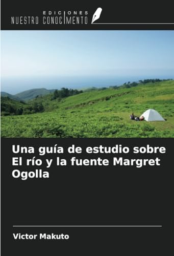 Una guía de estudio sobre El río y la fuente Margret Ogolla von Ediciones Nuestro Conocimiento