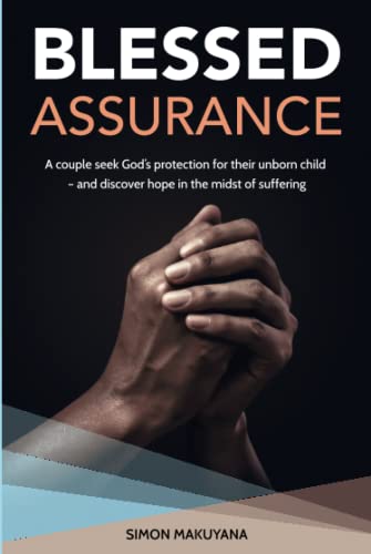 Blessed Assurance: A couple seek God’s protection for their unborn child – and discover hope in the midst of suffering von Onwards and Upwards