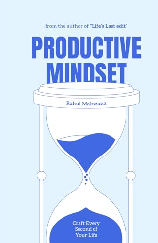 The Productive Mindset: Craft Every Second of Your Life (Productivity Blueprint, Band 1) von Independently published