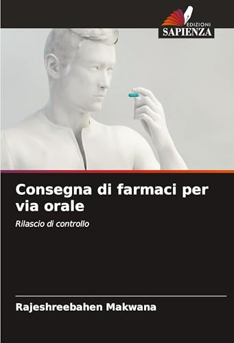 Consegna di farmaci per via orale: Rilascio di controllo von Edizioni Sapienza