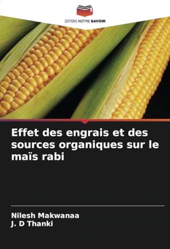 Effet des engrais et des sources organiques sur le maïs rabi von Editions Notre Savoir
