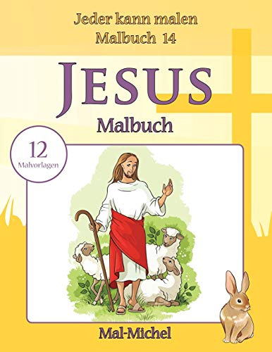 Jesus Malbuch: 12 Malvorlagen (Jeder kann malen Malbuch, Band 14)