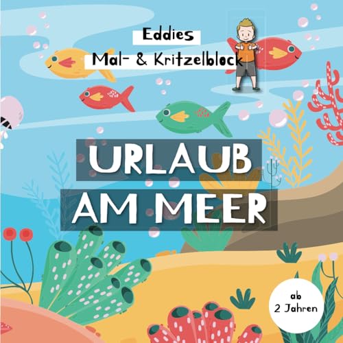 Eddies Mal- & Kritzelblock / Malbuch "Urlaub am Strand" ab 2 Jahren: 40+ liebevolle Motive zum Ausmalen, kleine Rätsel und Platz für Kreativität - Malblock von Independently published