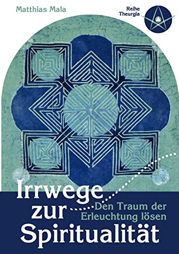 Irrwege zur Spiritualität: Den Traum der Erleuchtung lösen