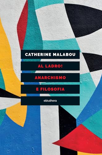 Al ladro! Anarchismo e filosofia von Elèuthera