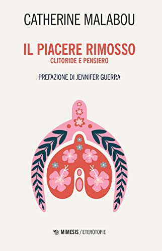Il piacere rimosso. Clitoride e pensiero (Eterotopie) von Mimesis