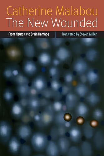The New Wounded: From Neurosis to Brain Damage (Forms of Living) von Fordham University Press