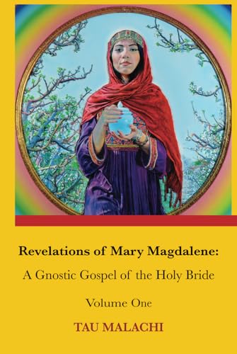 Revelations of Mary Magdalene: An Oral Tradition of the Holy Bride (Revelations of Mary Magdalene, Volumes 1-3, Band 1) von Independently published