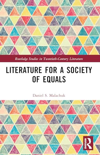 Literature for a Society of Equals (Routledge Studies in Twentieth-Century Literature) von Routledge