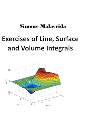 Exercises of Line, Surface and Volume Integrals von Simone Malacrida