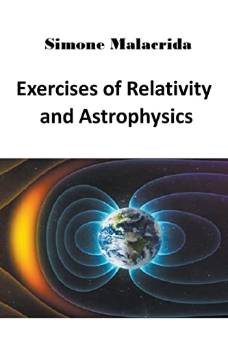 Exercises of Relativity and Astrophysics von Simone Malacrida