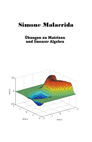 Übungen zu Matrizen und linearer Algebra von Simone Malacrida