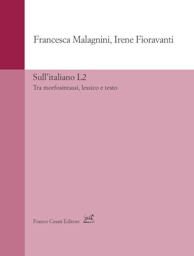 Sull'italiano L2. Tra morfosintassi, lessico e testo (Strumenti di linguistica italiana) von Cesati