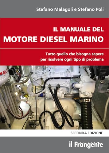 Il manuale del motore diesel marino. Tutto quello che bisogna sapere per risolvere ogni tipo di problema von Edizioni Il Frangente
