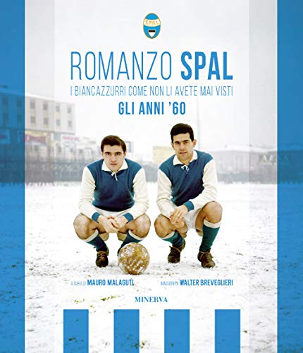 Romanzo Spal. I biancazzurri come non li avete mai visti. Gli anni '60 von Minerva Edizioni (Bologna)