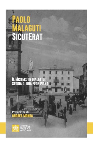 SicutErat. Il mistero in dialetto: storia di una fede piana (Fede in dialogo) von Libreria Editrice Vaticana