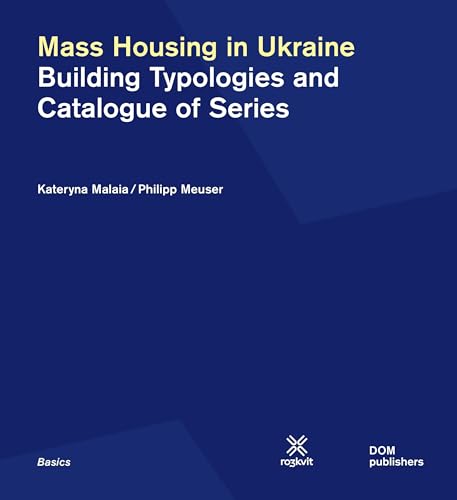Mass Housing in Ukraine: Building Typologies and Catalogue of Series (Grundlagen/Basics) von DOM Publishers