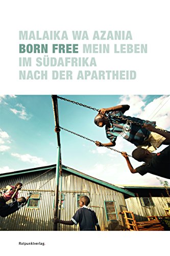 Born Free: Mein Leben im Südafrika nach der Apartheid Born Free: Mein Leben im Südafrika nach der Apartheid