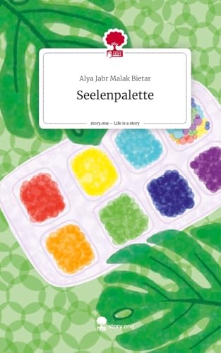 Seelenpalette. Life is a Story - story.one von story.one publishing