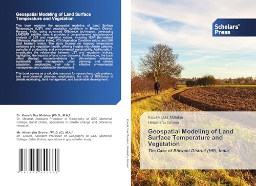 Geospatial Modeling of Land Surface Temperature and Vegetation: The Case of Bhiwani District (HR), India von Scholars' Press