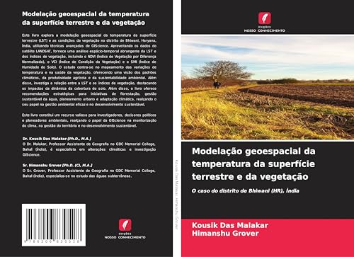Modelação geoespacial da temperatura da superfície terrestre e da vegetação: O caso do distrito de Bhiwani (HR), Índia von Edições Nosso Conhecimento