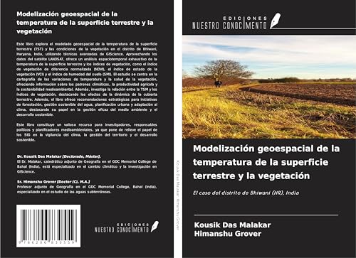 Modelización geoespacial de la temperatura de la superficie terrestre y la vegetación: El caso del distrito de Bhiwani (HR), India von Ediciones Nuestro Conocimiento