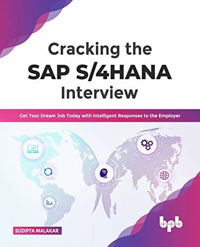 Cracking the SAP S/4HANA Interview: Get Your Dream Job Today with Intelligent Responses to the Employer (English Edition) von BPB Publications