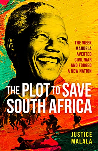 The Plot to Save South Africa: The Week Mandela Averted Civil War and Forged a New Nation von Simon & Schuster Ltd