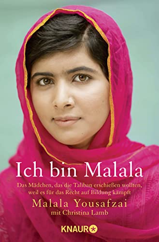 Ich bin Malala: Das Mädchen, das die Taliban erschießen wollten, weil es für das Recht auf Bildung kämpft von Knaur Taschenbuch