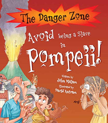 Avoid Being A Slave In Pompeii! (The Danger Zone)