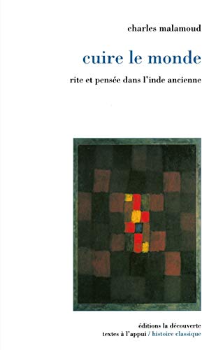 Cuire le monde: Rite et pensée dans l'Inde ancienne von LA DECOUVERTE
